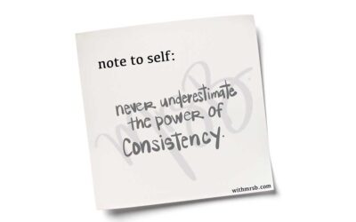 Never underestimate the power of consistency