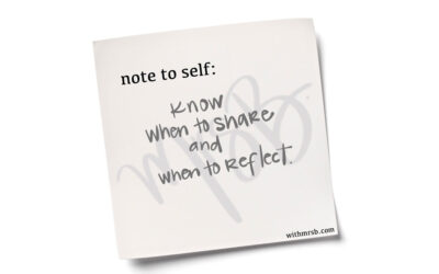 Know when to share and when to reflect